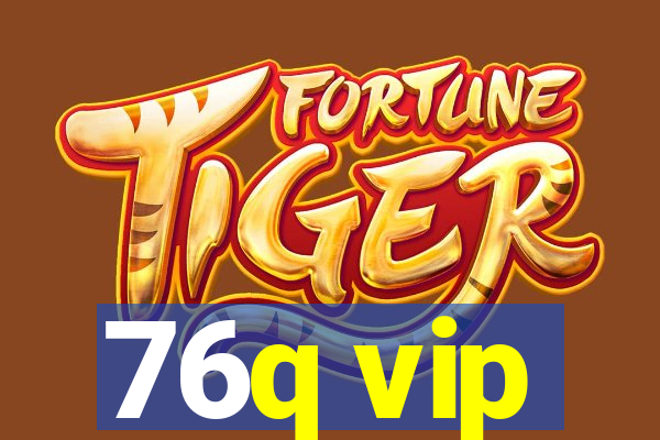 76q vip